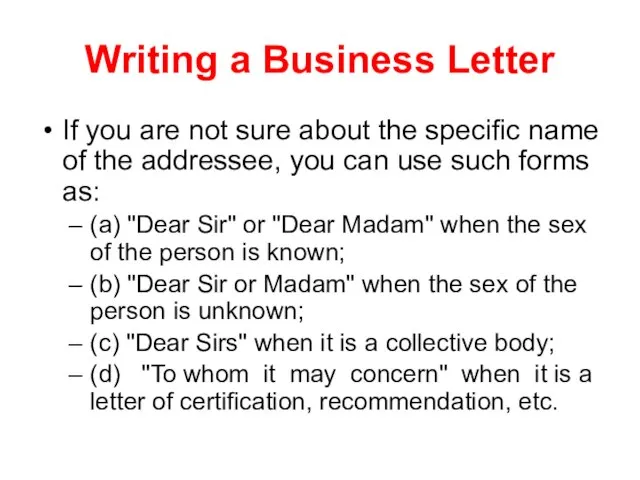 Writing a Business Letter If you are not sure about the specific