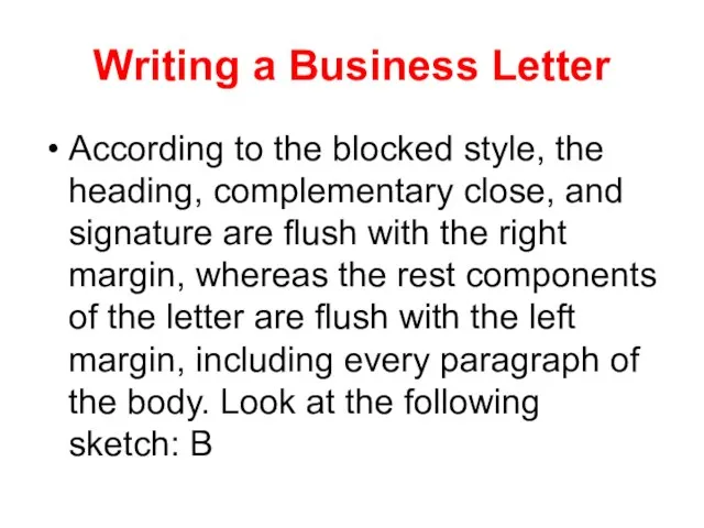 Writing a Business Letter According to the blocked style, the heading, complementary