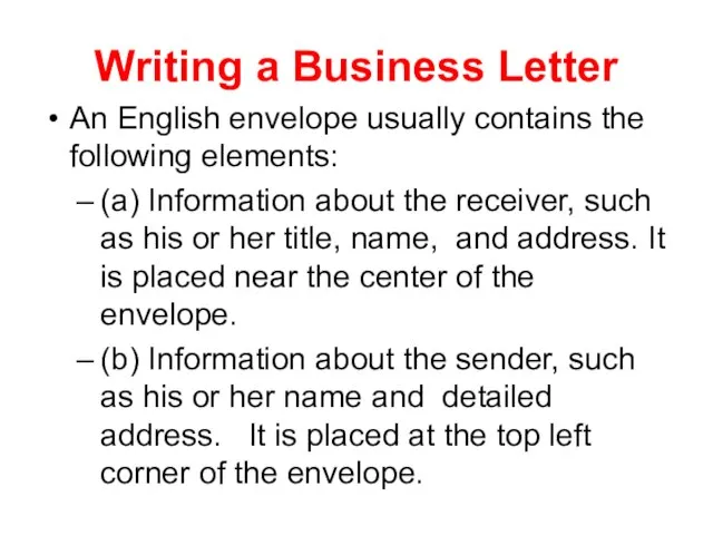 Writing a Business Letter An English envelope usually contains the following elements: