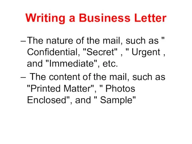 Writing a Business Letter The nature of the mail, such as "