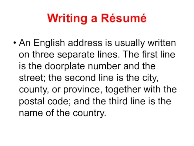 Writing a Résumé An English address is usually written on three separate