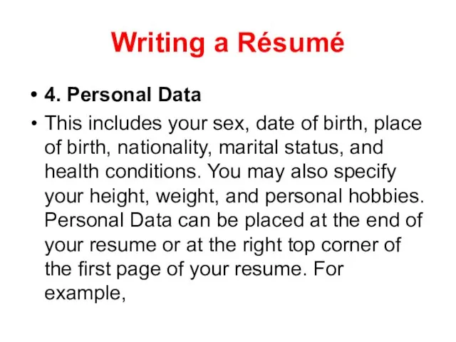 Writing a Résumé 4. Personal Data This includes your sex, date of