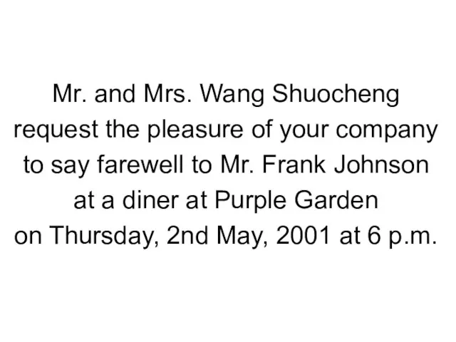 Formal Invitations Mr. and Mrs. Wang Shuocheng request the pleasure of your