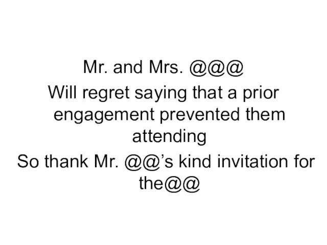 Decline an Invitations Mr. and Mrs. @@@ Will regret saying that a