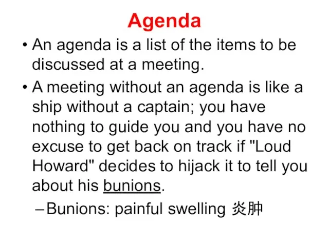 Agenda An agenda is a list of the items to be discussed