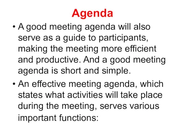 Agenda A good meeting agenda will also serve as a guide to