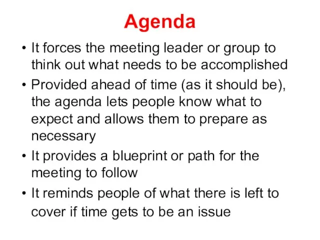 Agenda It forces the meeting leader or group to think out what