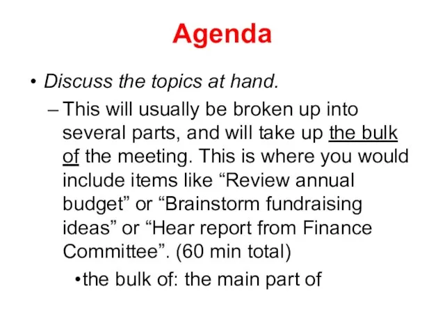 Agenda Discuss the topics at hand. This will usually be broken up