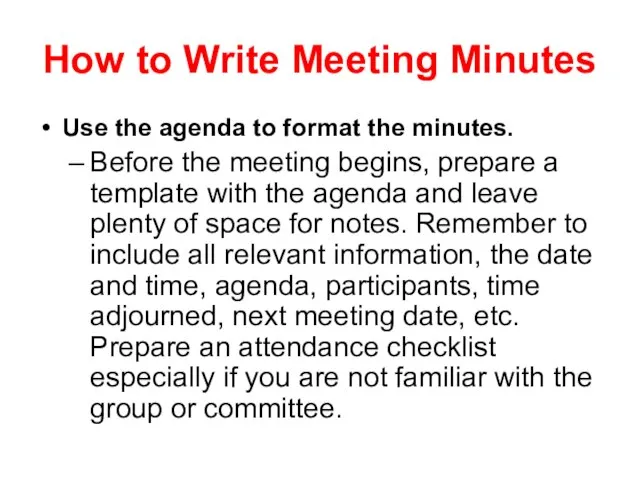 How to Write Meeting Minutes Use the agenda to format the minutes.