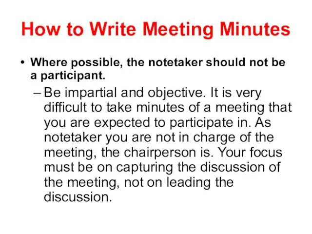 How to Write Meeting Minutes Where possible, the notetaker should not be