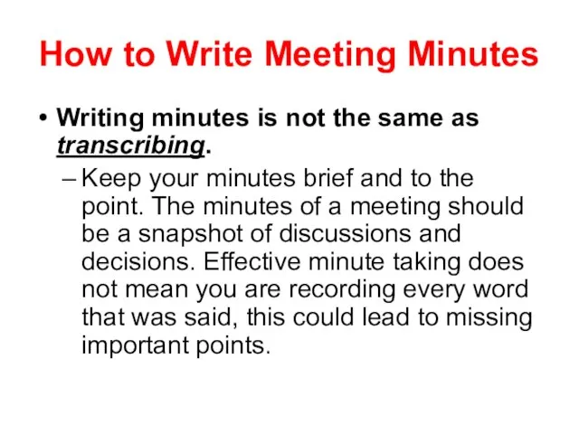 How to Write Meeting Minutes Writing minutes is not the same as