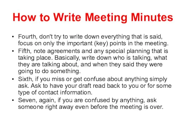 How to Write Meeting Minutes Fourth, don't try to write down everything