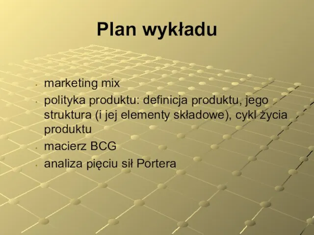 Plan wykładu marketing mix polityka produktu: definicja produktu, jego struktura (i jej