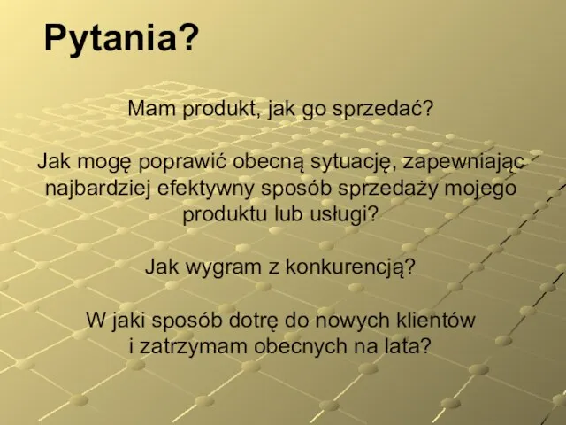 Mam produkt, jak go sprzedać? Jak mogę poprawić obecną sytuację, zapewniając najbardziej