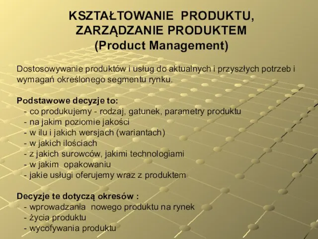 KSZTAŁTOWANIE PRODUKTU, ZARZĄDZANIE PRODUKTEM (Product Management) Dostosowywanie produktów i usług do aktualnych