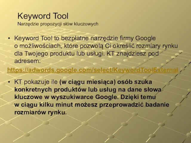Keyword Tool to bezpłatne narzędzie firmy Google o możliwościach, które pozwolą Ci