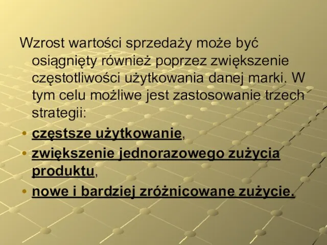 Wzrost wartości sprzedaży może być osiągnięty również poprzez zwiększenie częstotliwości użytkowania danej