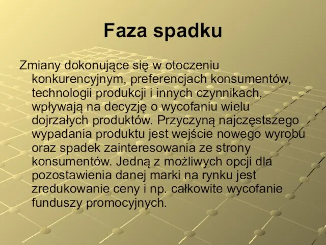 Faza spadku Zmiany dokonujące się w otoczeniu konkurencyjnym, preferencjach konsumentów, technologii produkcji