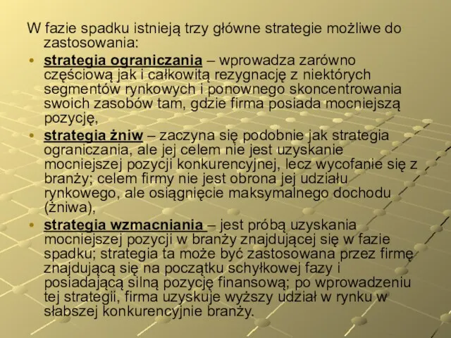 W fazie spadku istnieją trzy główne strategie możliwe do zastosowania: strategia ograniczania