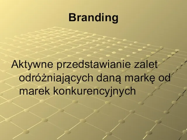 Branding Aktywne przedstawianie zalet odróżniających daną markę od marek konkurencyjnych