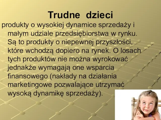 Trudne dzieci produkty o wysokiej dynamice sprzedaży i małym udziale przedsiębiorstwa w