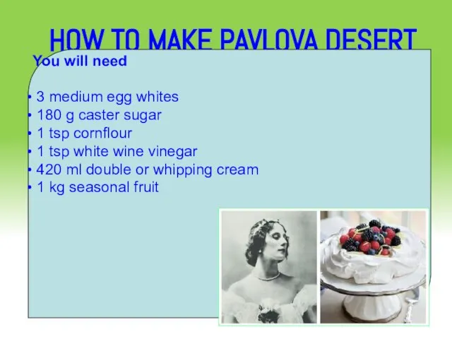 HOW TO MAKE PAVLOVA DESERT You will need 3 medium egg whites