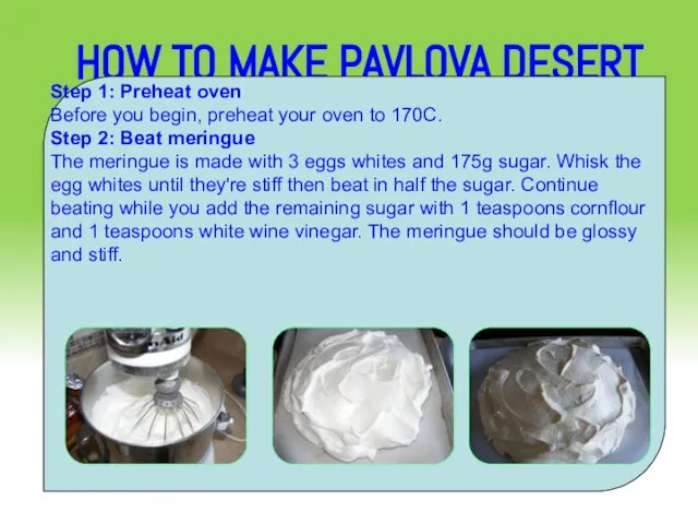 HOW TO MAKE PAVLOVA DESERT Step 1: Preheat oven Before you begin,