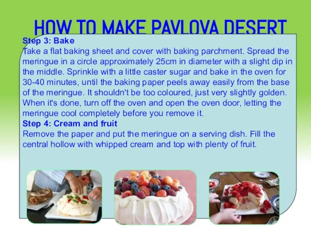 HOW TO MAKE PAVLOVA DESERT Step 3: Bake Take a flat baking