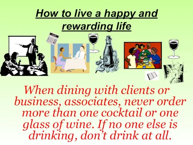 How to live a happy and rewarding life When dining with clients