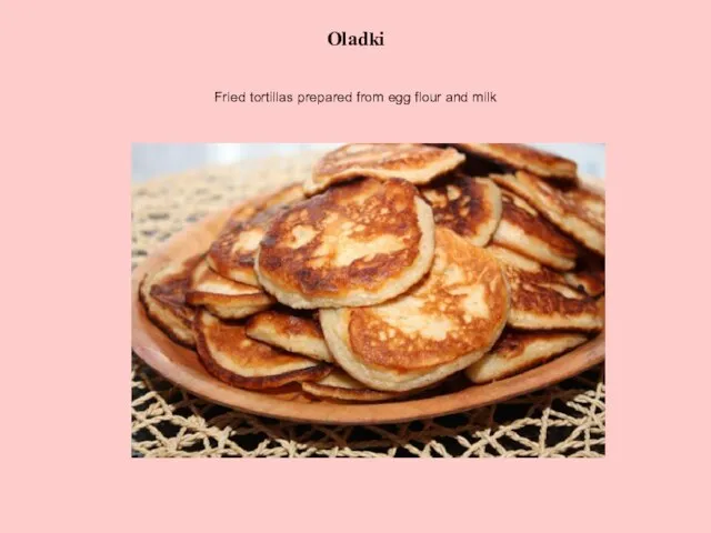 Oladki Fried tortillas prepared from egg flour and milk