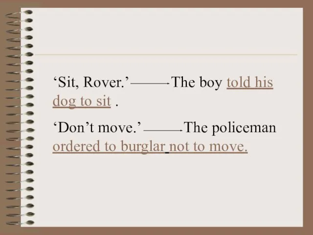 ‘Sit, Rover.’ The boy told his dog to sit . ‘Don’t move.’