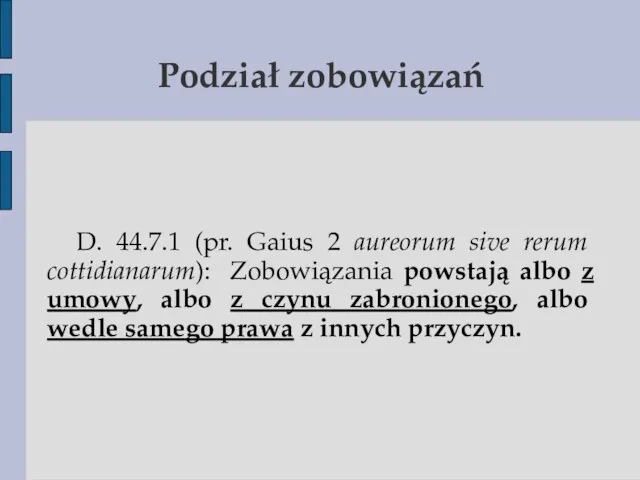 Podział zobowiązań D. 44.7.1 (pr. Gaius 2 aureorum sive rerum cottidianarum): Zobowiązania