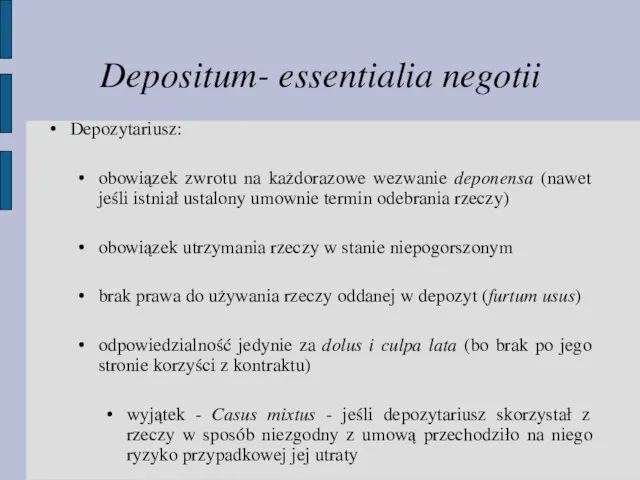 Depositum- essentialia negotii Depozytariusz: obowiązek zwrotu na każdorazowe wezwanie deponensa (nawet jeśli