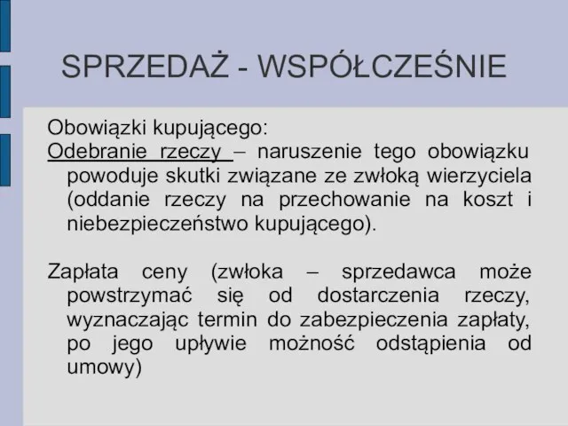 SPRZEDAŻ - WSPÓŁCZEŚNIE Obowiązki kupującego: Odebranie rzeczy – naruszenie tego obowiązku powoduje