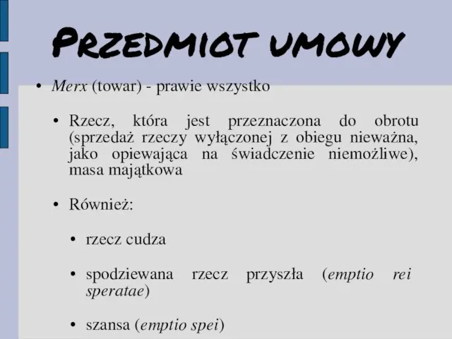 Przedmiot umowy Merx (towar) - prawie wszystko Rzecz, która jest przeznaczona do