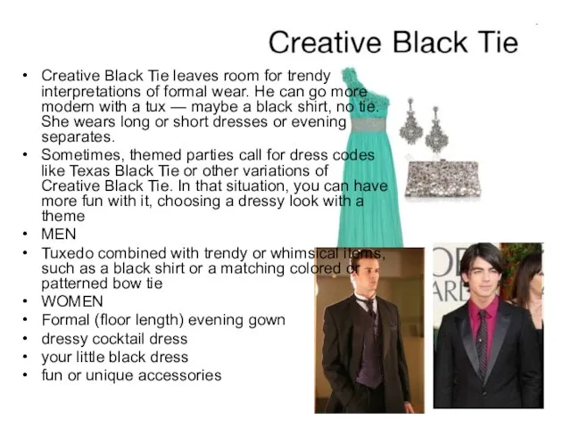 Creative Black Tie leaves room for trendy interpretations of formal wear. He