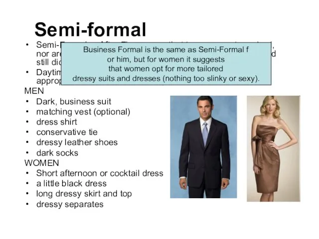 Semi-formal Semi-Formal or After Five means that tuxes are not required, nor