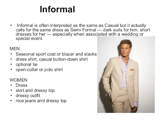 Informal Informal is often interpreted as the same as Casual but it