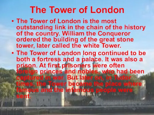 The Tower of London The Tower of London is the most outstanding