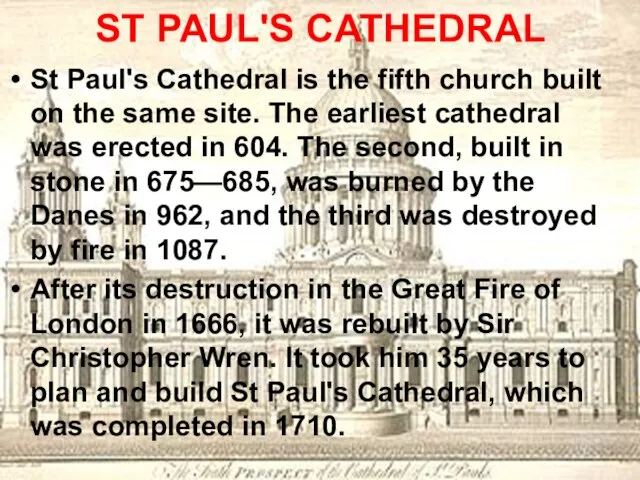 ST PAUL'S CATHEDRAL St Paul's Cathedral is the fifth church built on