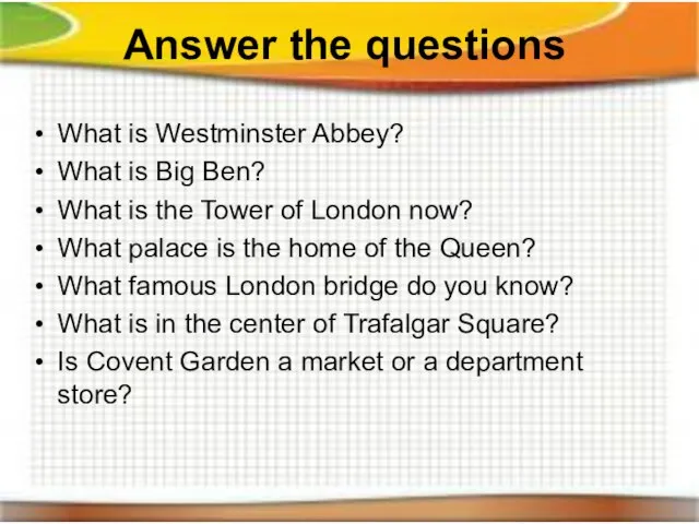 Answer the questions What is Westminster Abbey? What is Big Ben? What