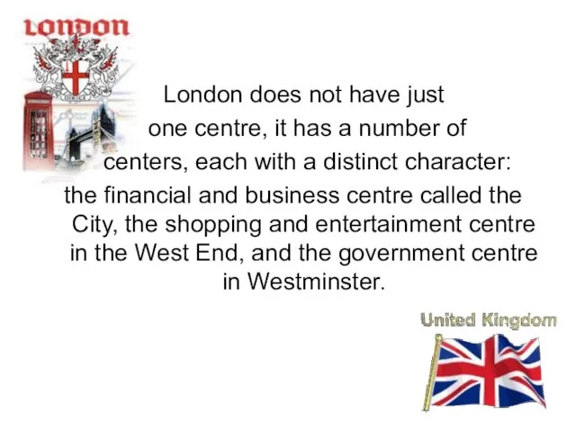 London does not have just one centre, it has a number of