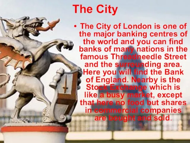 The City The City of London is one of the major banking