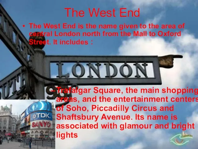 The West End The West End is the name given to the