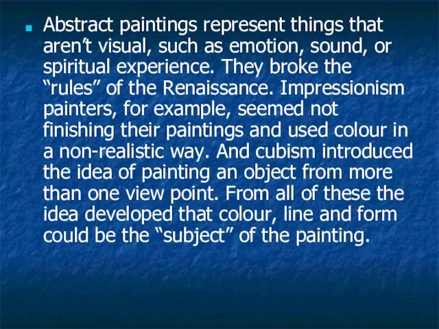 Abstract paintings represent things that aren’t visual, such as emotion, sound, or