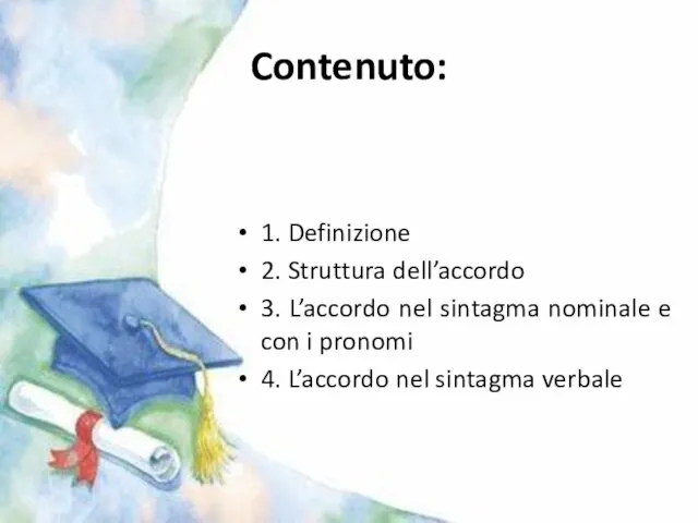 Contenuto: 1. Definizione 2. Struttura dell’accordo 3. L’accordo nel sintagma nominale e