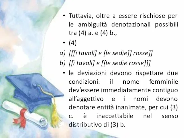 Tuttavia, oltre a essere rischiose per le ambiguità denotazionali possibili tra (4)