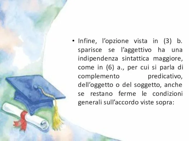 Infine, l’opzione vista in (3) b. sparisce se l’aggettivo ha una indipendenza