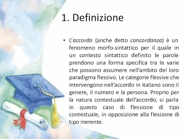 1. Definizione L’accordo (anche detto concordanza) è un fenomeno morfo-sintattico per il