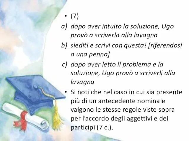 (7) dopo aver intuito la soluzione, Ugo provò a scriverla alla lavagna